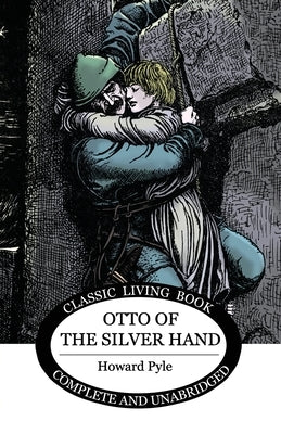 Otto of the Silver Hand by Pyle, Howard
