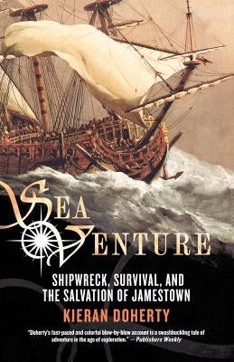 Sea Venture: Shipwreck, Survival, and the Salvation of Jamestown by Doherty, Kieran