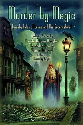 Murder by Magic: Twenty Tales of Crime and the Supernatural by Edghill, Rosemary