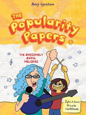 The Awesomely Awful Melodies of Lydia Goldblatt and Julie Graham-Chang (the Popularity Papers #5) by Ignatow, Amy