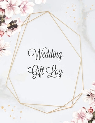 Wedding Gift Log: Record Gifts Received, Gift & Present Registry Keepsake Book, Special Day Bridal Shower Gift, Keep Track Presents Jour by Newton, Amy