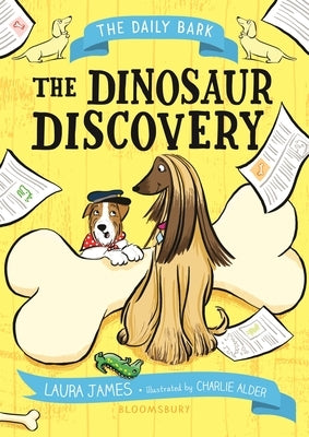 The Daily Bark: The Dinosaur Discovery by James, Laura