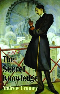 The Secret Knowledge by Crumey, Andrew