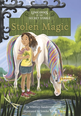Unicorns of the Secret Stable: Stolen Magic: Book 3 by Sanderson, Whitney