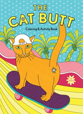 The Cat Butt Coloring and Activity Book: (Adult Coloring Book, Funny Gift for Cat Lovers) by Brains, Val