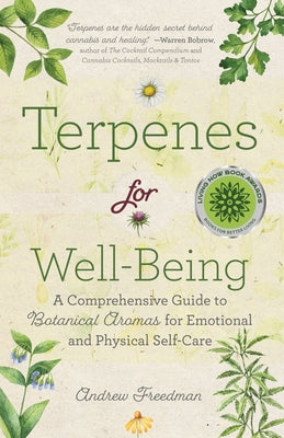 Terpenes for Well-Being: A Comprehensive Guide to Botanical Aromas for Emotional and Physical Self-Care (Natural Herbal Remedies Aromatherapy G by Freedman, Andrew