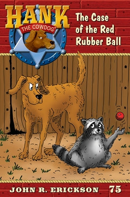 The Case of the Red Rubber Ball by Erickson, John R.