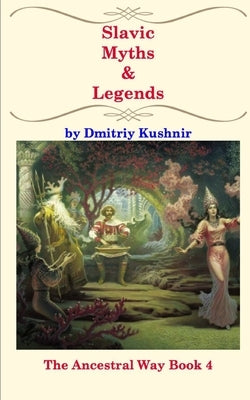 Slavic Myths and Legends by Kushnir, Dmitriy