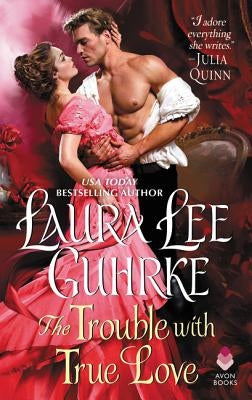 The Trouble with True Love: Dear Lady Truelove by Guhrke, Laura Lee