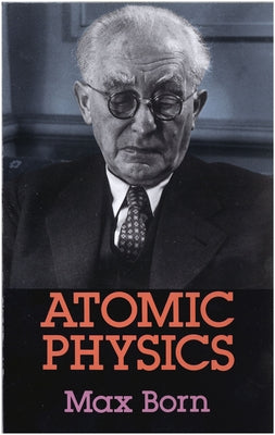 Atomic Physics: 8th Edition by Born, Max