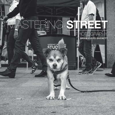 Mastering Street Photography by Duckett, Brian Lloyd