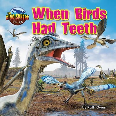 When Birds Had Teeth by Owen, Ruth