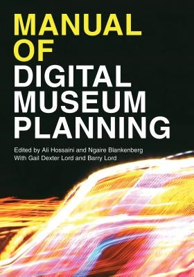 Manual of Digital Museum Planning by Hossaini, Ali