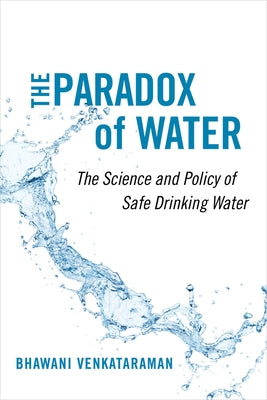 The Paradox of Water: The Science and Policy of Safe Drinking Water by Venkataraman, Bhawani