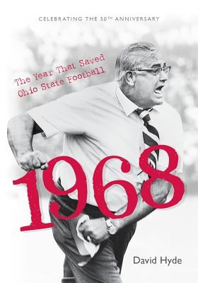 1968: The Year That Saved Ohio State Football (Softcover) by Hyde, David