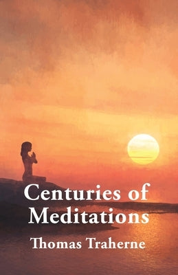 Centuries of Meditations by Thomas Traherne