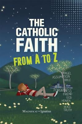 The Catholic Faith from A to Z by De Mullenheim, Sophie