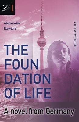 The Foundation of Life by Dawian, Alexander