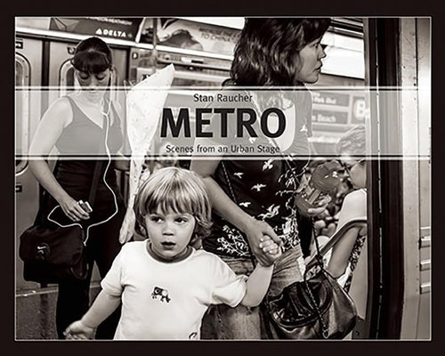 Metro: Scenes from an Urban Stage by Raucher, Stan