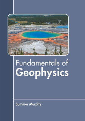 Fundamentals of Geophysics by Murphy, Summer
