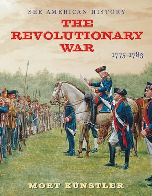 The Revolutionary War: 1775-1783 by K&#252;nstler, Mort