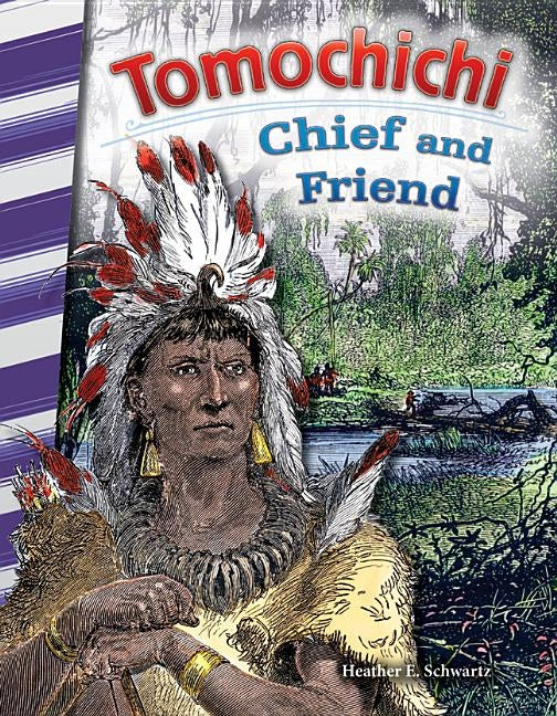 Tomochichi: Chief and Friend by Schwartz, Heather E.