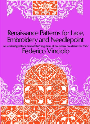 Renaissance Patterns for Lace, Embroidery and Needlepoint by Vinciolo, Federico