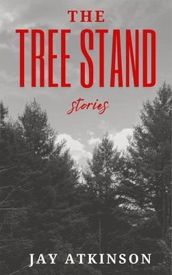 The Tree Stand by Atkinson, Jay