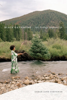 Black Gathering: Art, Ecology, Ungiven Life by Cervenak, Sarah Jane