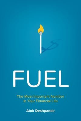 Fuel: The Most Important Number in Your Financial Life by Deshpande, Alok