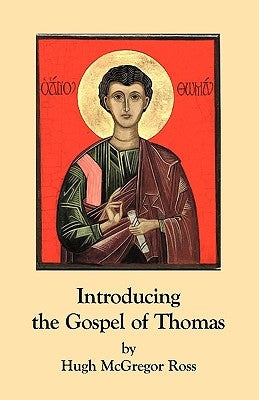 Introducing the Gospel of Thomas by Ross, Hugh McGregor