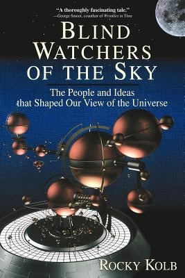Blind Watchers of the Sky by Kolb, Edward