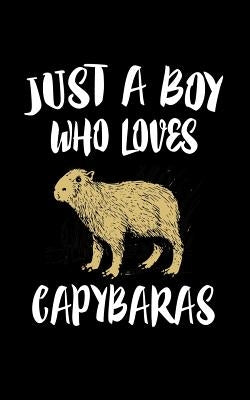 Just A Boy Who Loves Capybaras: Animal Nature Collection by Marcus, Marko