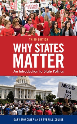 Why States Matter: An Introduction to State Politics by Gary F. Moncrief