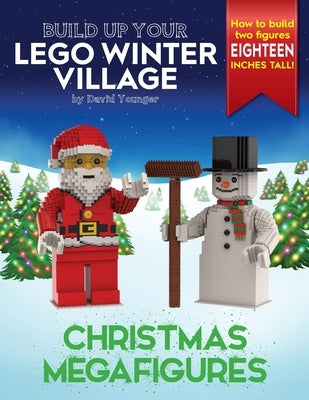 Build Up Your LEGO Winter Village: Christmas Megafigures by Younger, David