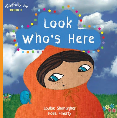 Look Who's Here: Mindfully Me Book 3 by Shanagher, Louise