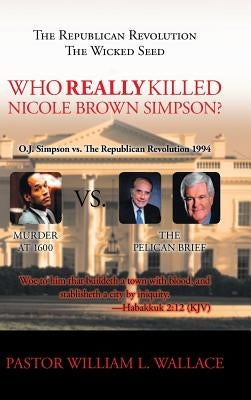 Who Really Killed Nicole Brown Simpson by Wallace, William