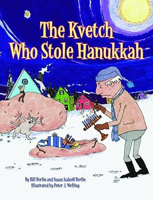 The Kvetch Who Stole Hanukkah by Berlin, Bill