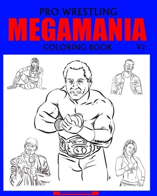 Pro Wrestling MEGAMANIA Coloring Book V2 by Long, Brian C.