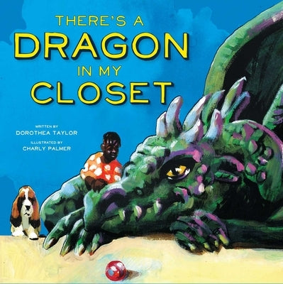 There's a Dragon in My Closet by Taylor, Dorothea
