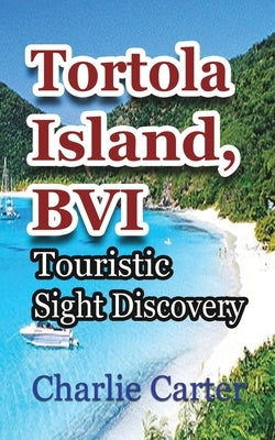 Tortola Island, BVI: Touristic Sight Discovery by Carter, Charlie