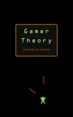 Gamer Theory by Wark