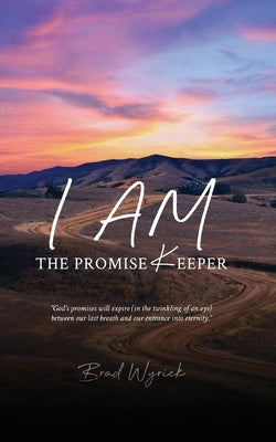 I Am The Promise Keeper by Wyrick, Brad