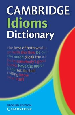 Cambridge Idioms Dictionary by Cambridge University Press