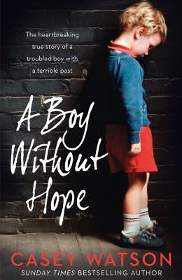 A Boy Without Hope by Watson, Casey