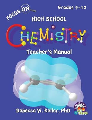 Focus On High School Chemistry Teacher's Manual by Keller, Rebecca W.