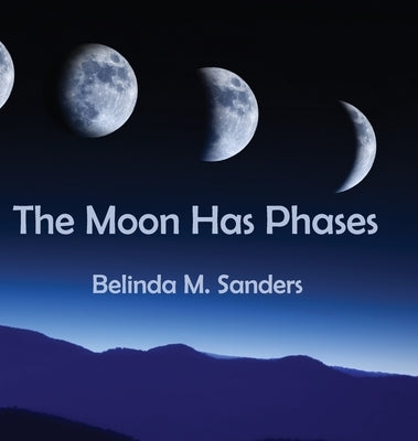 The Moon Has Phases by Sanders, Belinda M.
