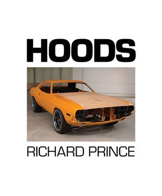 Richard Prince: Hoods: 1988-2013 by Prince, Richard
