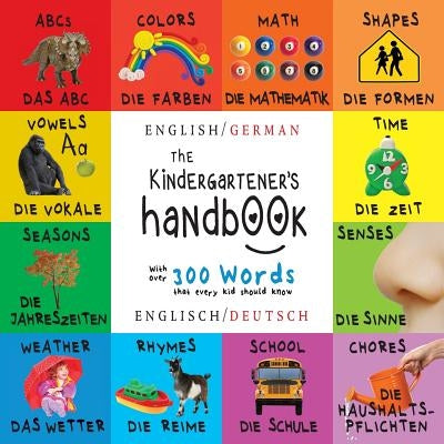 The Kindergartener's Handbook: Bilingual (English / German) (Englisch / Deutsch) ABC's, Vowels, Math, Shapes, Colors, Time, Senses, Rhymes, Science, by Martin, Dayna