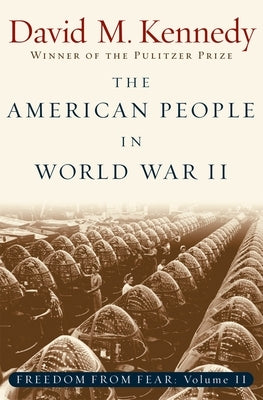 The American People in World War II: Freedom from Fear Part Two by Kennedy, David M.